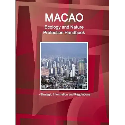 Macao Ecology And Nature Protection Handbook - Strategic Information And Regulations - Paperback 1