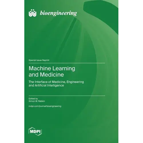 Machine Learning And Medicine: The Interface Of Medicine, Engineering And Artificial Intelligence - Hardcover 1