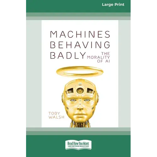 Machines Behaving Badly: The Morality Of Ai (Large Print 16 Pt Edition) - Paperback 1