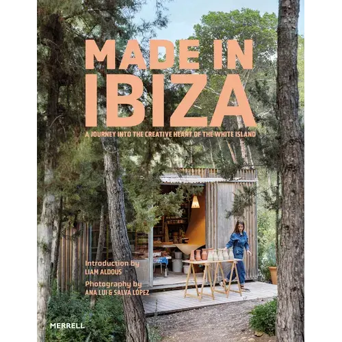 Made In Ibiza: A Journey Into The Creative Heart Of The White Island - Hardcover 1