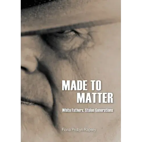 Made To Matter: White Fathers, Stolen Generations - Paperback 1
