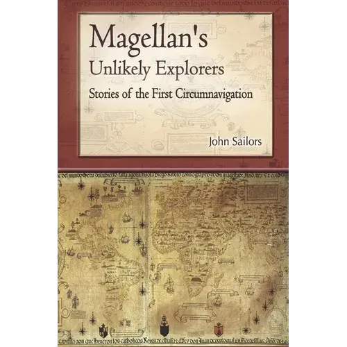 Magellan's Unlikely Explorers: Stories Of The First Circumnavigation - Paperback 1