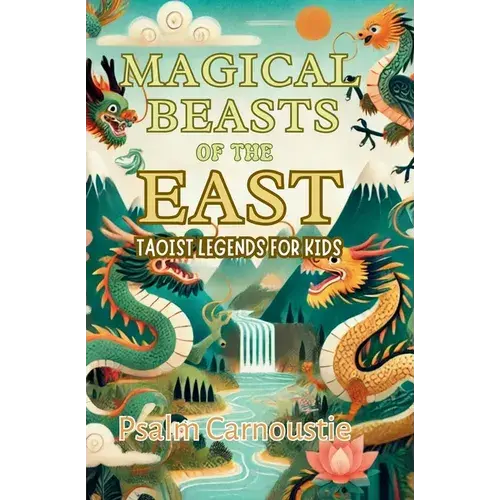 Magical Beasts Of The East: Taoist Legends For Kids - Paperback 1