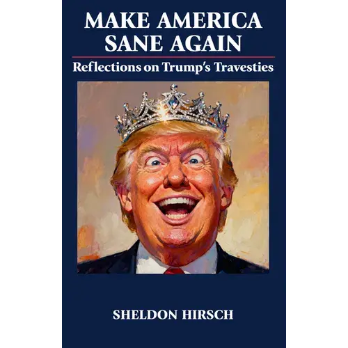 Make America Sane Again: Reflections On Trump's Travesties - Paperback 1