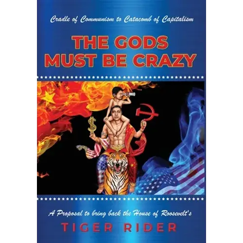 Make Enterprise Great Again: The Gods Must Be Crazy!: A Tiger Ride From Cradle Of Communism To Catacomb Of Capitalism: A Proposal To Bring Back The Ho - Hardcover 1