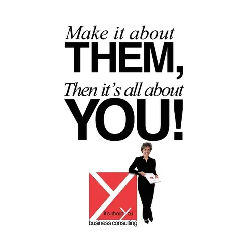 Make It About Them, Then It's All About You! - Paperback 1