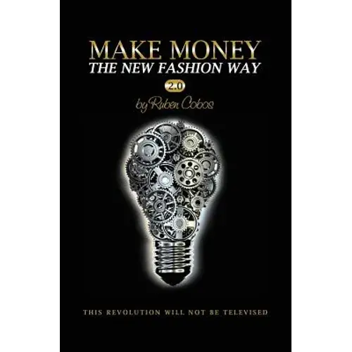 Make Money The New Fashion Way 2.0: This Revolution Will Not Be Televised - Paperback 1