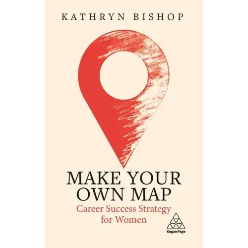 Make Your Own Map: Career Success Strategy For Women - Paperback 1