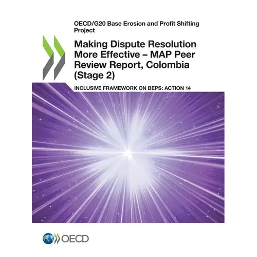 Making Dispute Resolution More Effective - Map Peer Review Report, Colombia (Stage 2) - Paperback 1