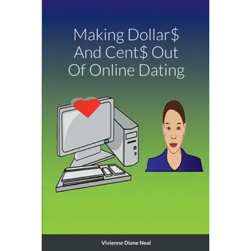 Making Dollar$ And Cent$ Out Of Online Dating - Paperback 1