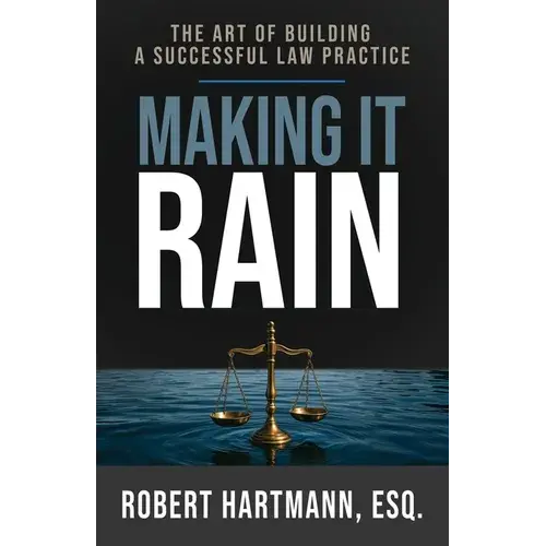 Making It Rain: The Art Of Building A Successful Law Practice - Paperback 1