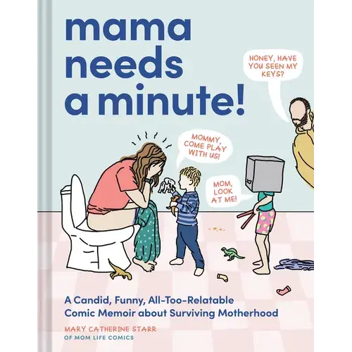 Mama Needs A Minute!: A Candid, Funny, All-Too-Relatable Comic Memoir About Surviving Motherhood - Hardcover 1