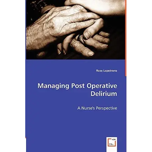 Managing Post Operative Delirium - A Nurse's Perspective - Paperback 1
