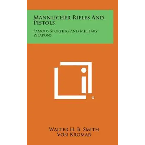 Mannlicher Rifles And Pistols: Famous Sporting And Military Weapons - Hardcover 1