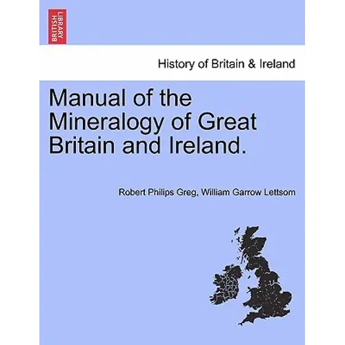 Manual Of The Mineralogy Of Great Britain And Ireland. - Paperback 1