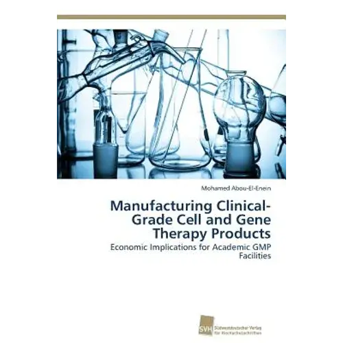 Manufacturing Clinical-Grade Cell And Gene Therapy Products - Paperback 1
