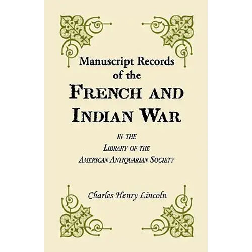 Manuscript Records Of The French And Indian War In The Library Of The American Antiquarian Society - Paperback 1