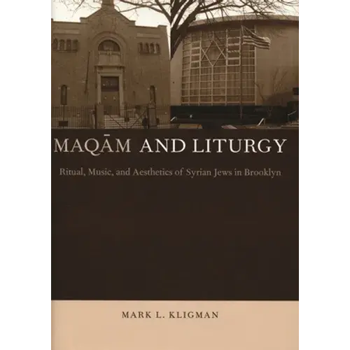 MaqāM And Liturgy: Ritual, Music, And Aesthetics Of Syrian Jews In Brooklyn - Hardcover 1