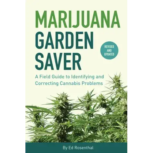 Marijuana Garden Saver: A Field Guide To Identifying And Correcting Cannabis Problems - Paperback 1