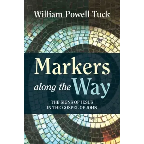 Markers Along The Way: The Signs Of Jesus In The Gospel Of John - Paperback 1