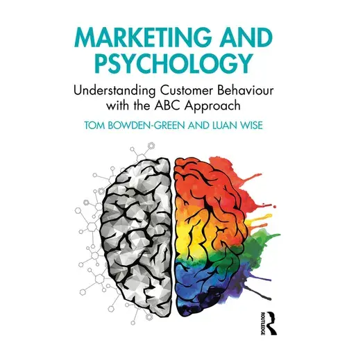 Marketing And Psychology: Understanding Customer Behaviour With The Abc Approach - Paperback 1