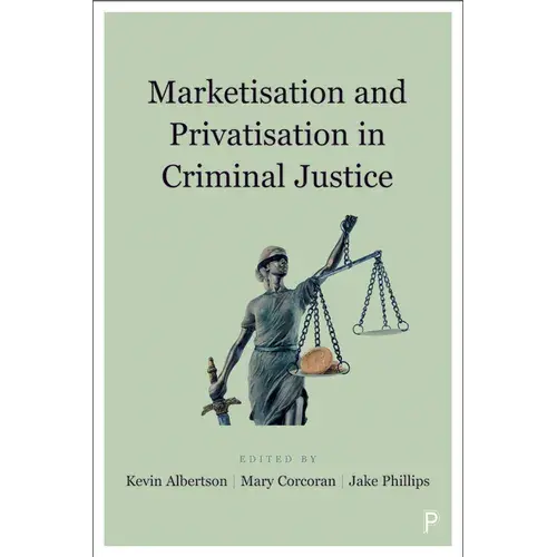 Marketisation And Privatisation In Criminal Justice - Paperback 1