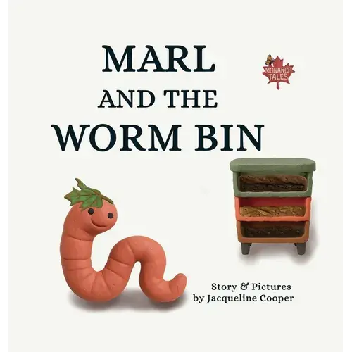 Marl And The Worm Bin: A Vermicomposting Adventure - Hardcover 1