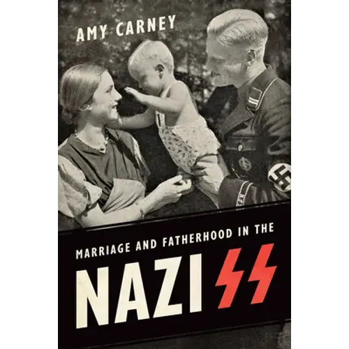 Marriage And Fatherhood In The Nazi Ss - Paperback 1