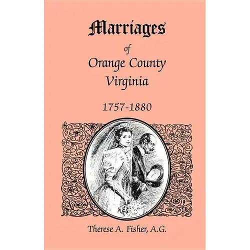Marriages Of Orange County, Virginia, 1757-1880 - Paperback 1
