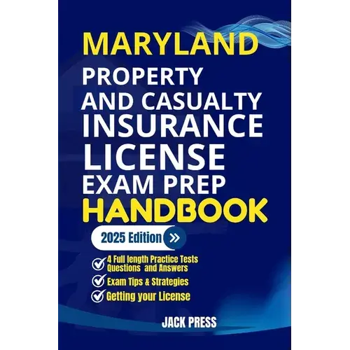 Maryland Property And Casualty Insurance License Exam Prep Handbook: A Comprehensive Guide To Passing The Exam On Your First Try - Paperback 1
