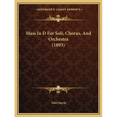 Mass In D For Soli, Chorus, And Orchestra (1893) - Paperback 1