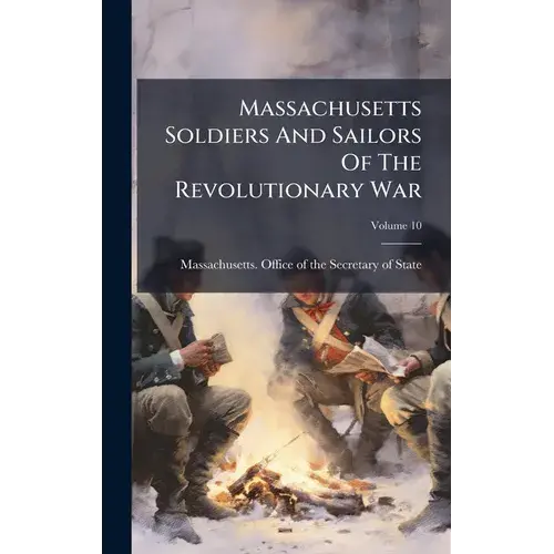 Massachusetts Soldiers And Sailors Of The Revolutionary War - Hardcover 1