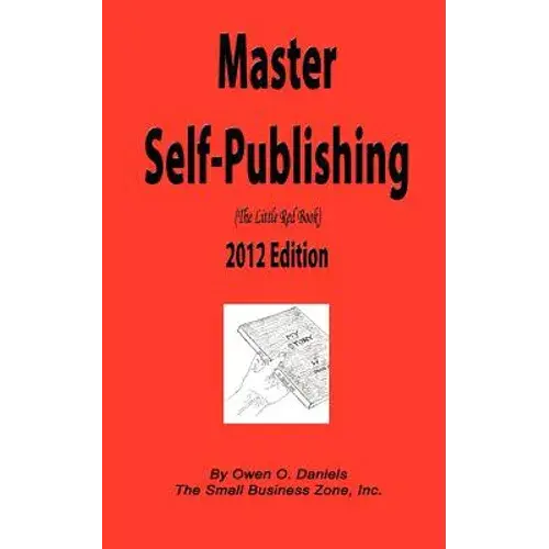 Master Self-Publishing 2012 Edition: The Little Red Book - Paperback 1