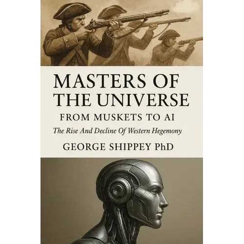 Masters Of The Universe From Muskets To Ai: From Muskets To Ai - Paperback 1