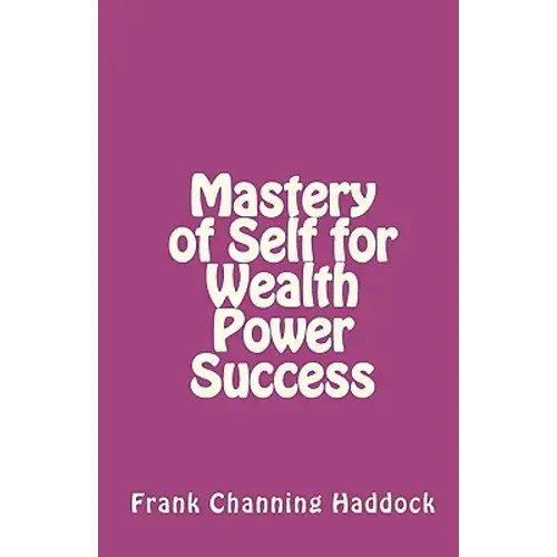 Mastery Of Self For Wealth Power Success - Paperback 1