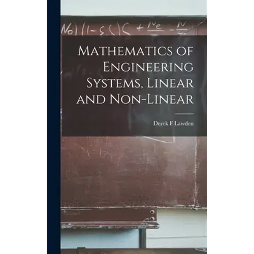 Mathematics Of Engineering Systems, Linear And Non-Linear - Hardcover 1