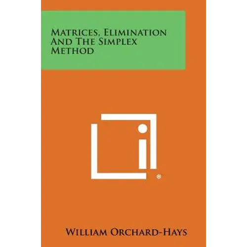 Matrices, Elimination And The Simplex Method - Paperback 1