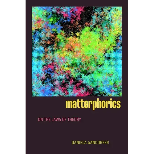 Matterphorics: On The Laws Of Theory - Paperback 1