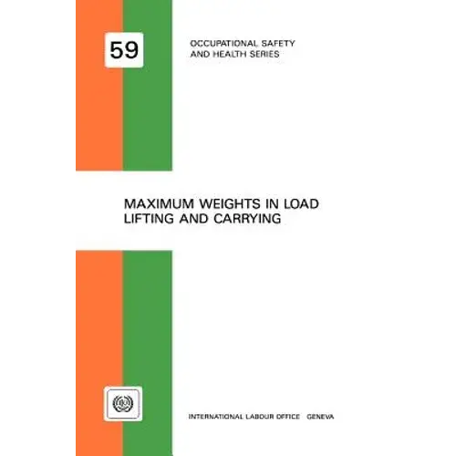 Maximum Weights In Load Lifting And Carrying (Occupational Safety And Health Series No. 59) - Paperback 1
