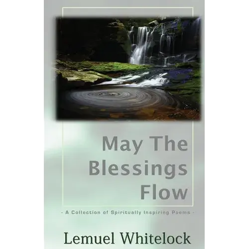 May The Blessings Flow: A Collection Of Spiritually Inspiring Poems - Paperback 1