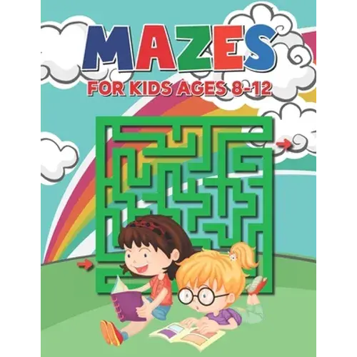 Mazes For Kids Ages 8-12: Easy To Hard Mazes Perfect For Kids Ages 3-5 4-8 6-10 6-9 - Maze Gift Book For Children - Paperback 1