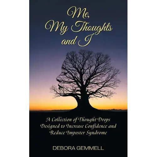 Me, My Thoughts And I: A Collection Of Thought Drops Designed To Increase Confidence And Reduce Imposter Syndrome - Paperback 1