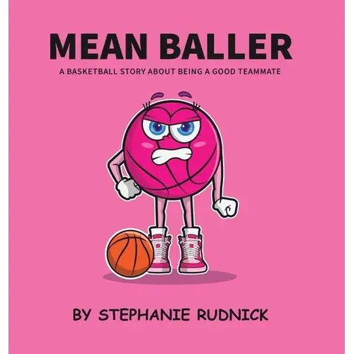 Mean Baller: A Basketball Story About Being A Good Teammate - Hardcover 1