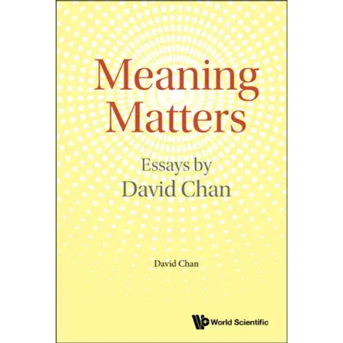 Meaning Matters: Essays By David Chan - Hardcover 1