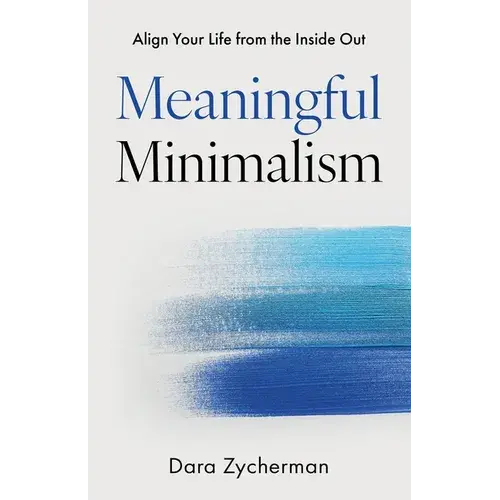 Meaningful Minimalism: Align Your Life From The Inside Out - Paperback 1