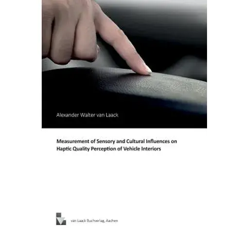 Measurement Of Sensory And Cultural Influences On Haptic Quality Perception Of Vehicle Interiors - Paperback 1