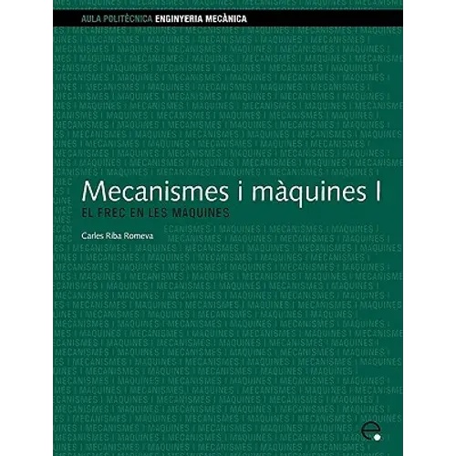 Mecanismes I Mquines I. El Frec En Les Mquines - Paperback 1