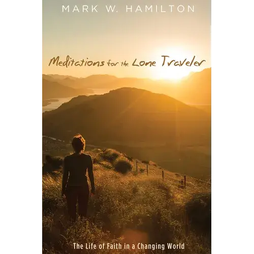 Meditations For The Lone Traveler: The Life Of Faith In A Changing World - Paperback 1