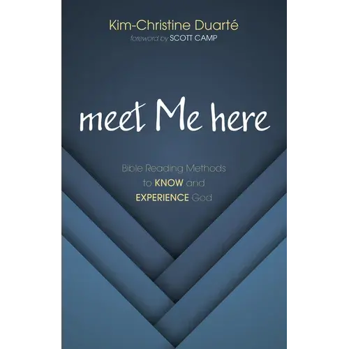 Meet Me Here: Bible Reading Methods To Know And Experience God - Paperback 1