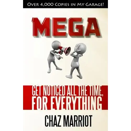 Mega: Get Noticed All The Time, For Everything - Paperback 1